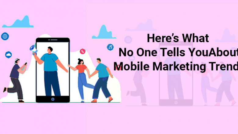 Here’s What No One Tells You about Mobile App Marketing Trends