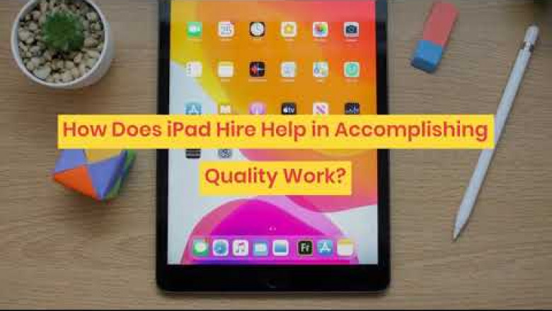 How Does iPad Hire in Dubai Help in Accomplishing Quality Work?
