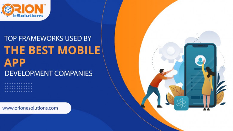 TOP FRAMEWORKS USED BY THE BEST MOBILE APP DEVELOPMENT COMPANIES