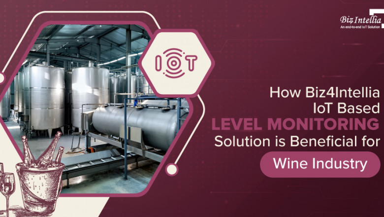 How Biz4Intellia IoT based Level Monitoring Solution is beneficial for Wine Industry