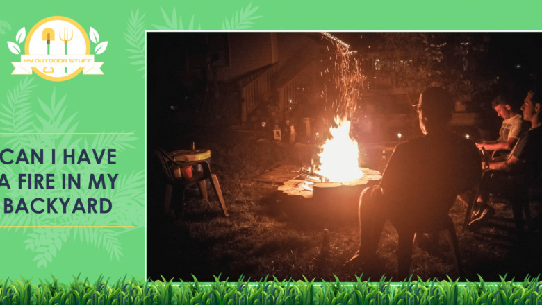 CAN I HAVE A FIRE IN MY BACKYARD?
