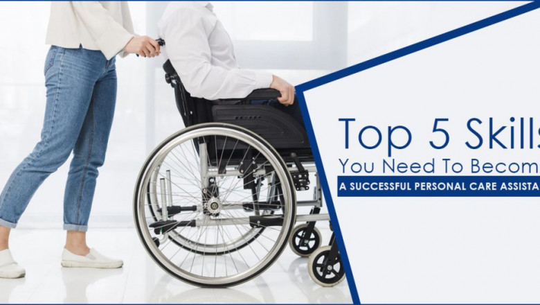 Top 5 Skills You Need To Become A Successful Personal Care Assistant