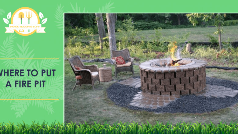 Where To Put A Fire Pit? PICKING THE RIGHT SPOT FOR YOUR FIRE PIT
