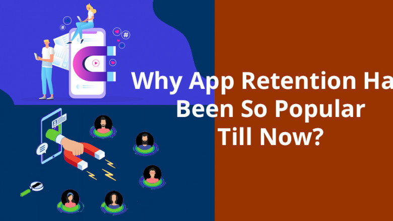 Why App Retention Had Been So Popular Till Now?