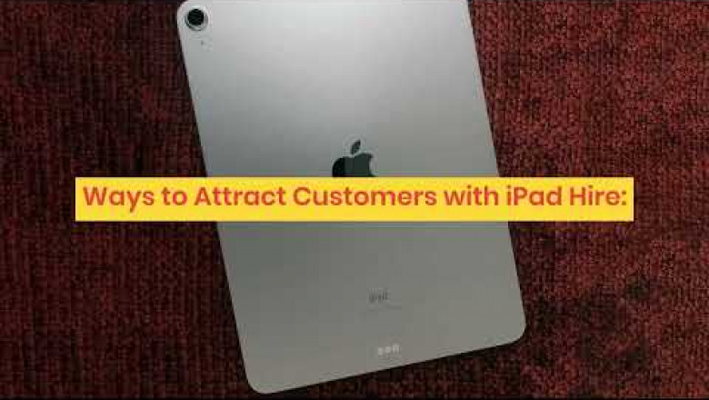 How to Attract Customers and Generate Business with iPad Lease in Dubai?