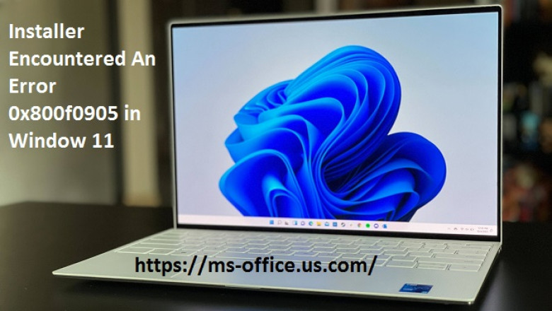 How To Fix If Installer Encountered An Error 0x800f0905 in Window 11?
