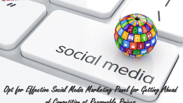 Opt for Effective Social Media Marketing Panel for Getting Ahead of Competition at Reasonable Prices