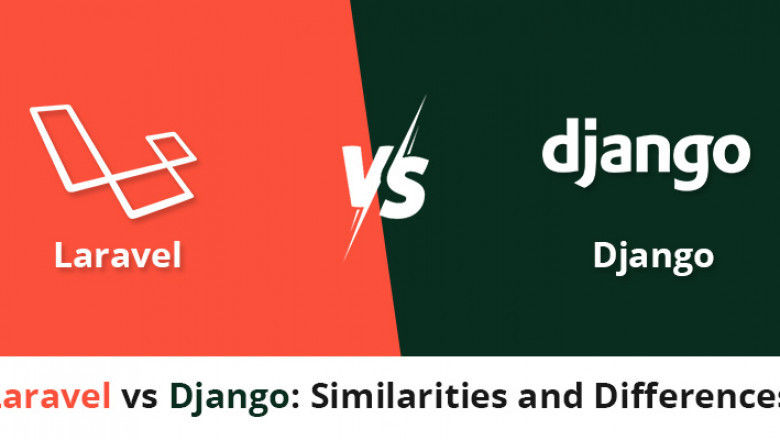 Laravel vs Django: Similarities and Differences
