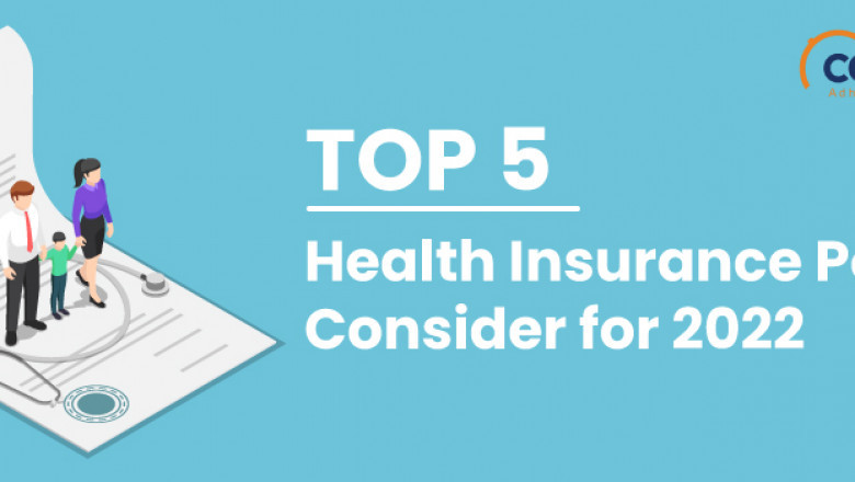 Top 5 Health Insurance Policies Consider for 2022