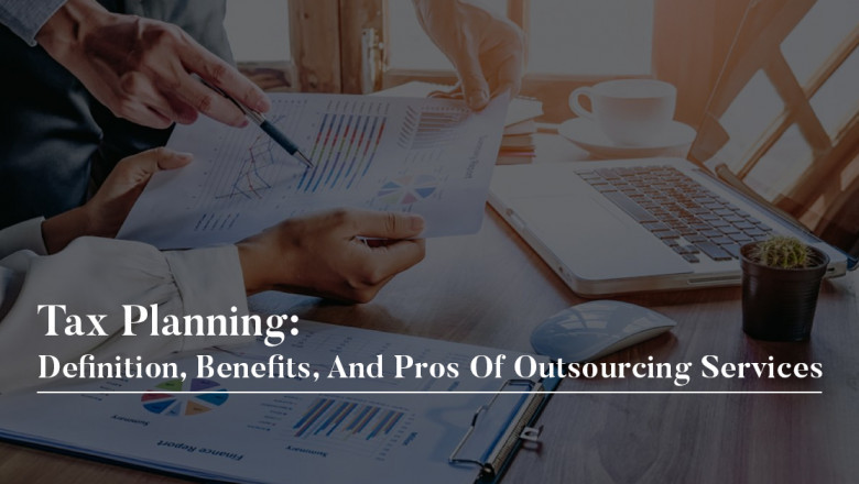 Tax Planning: Definition, Benefits, and Pros Of Outsourcing Services