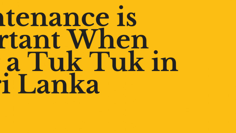 Maintenance is Important When Renting a Tuk Tuk in Sri Lanka