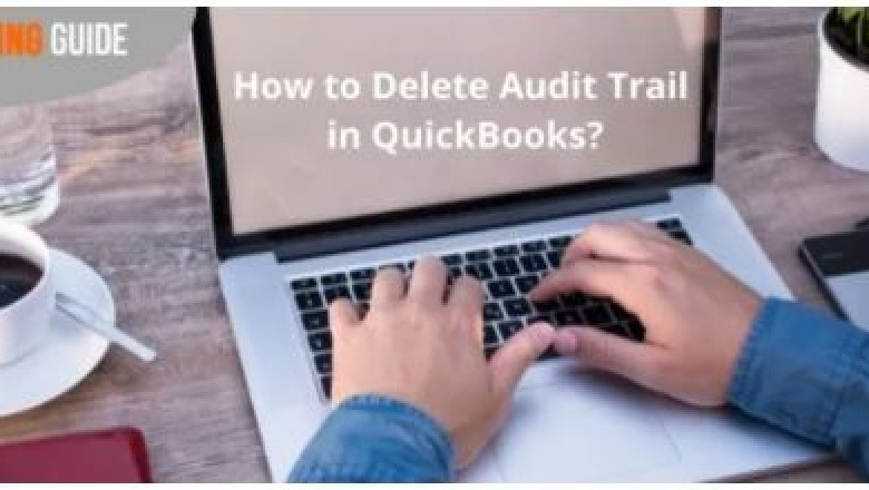 How to Delete Audit Trail in QuickBooks