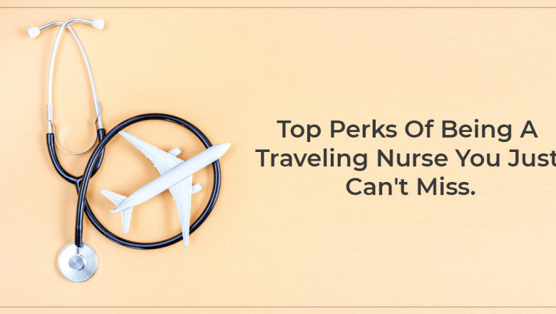 Top Benefits Of Being A Traveling Nurse You Should Know