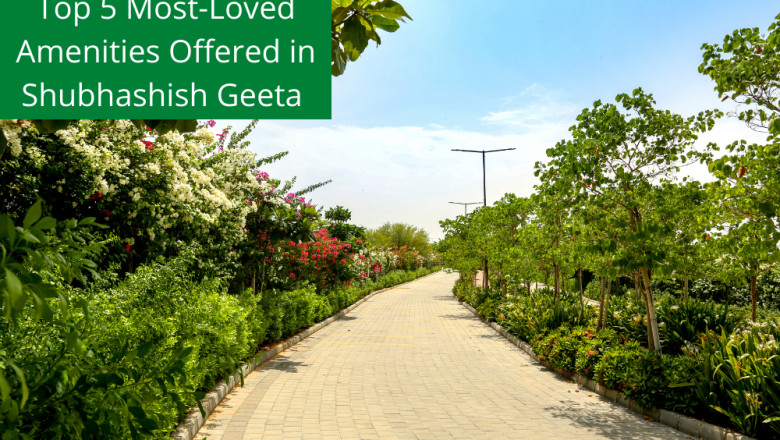 Top 5 Amenities Offered in Shubhashish Geeta that Residents Love the Most
