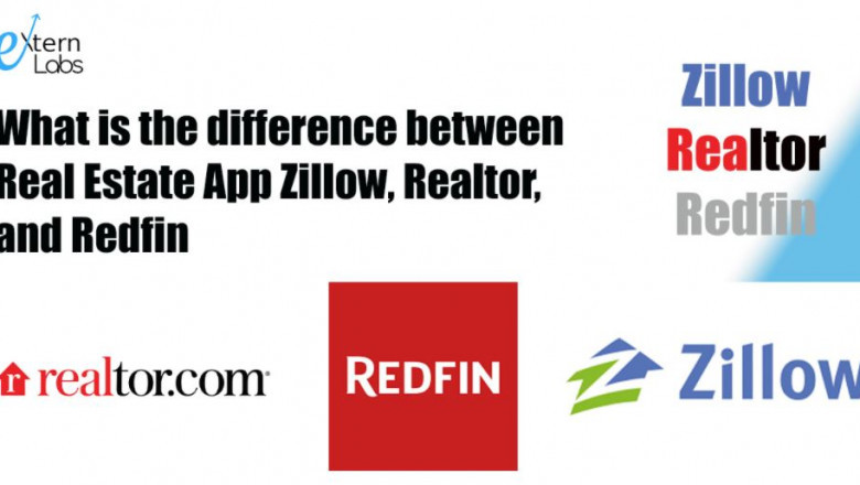 What is the difference between Real Estate App Zillow, Realtor.com, and Redfin