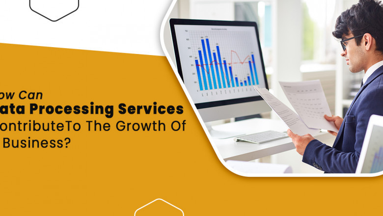 How Data Processing Services Contribute To The Growth Of A Business