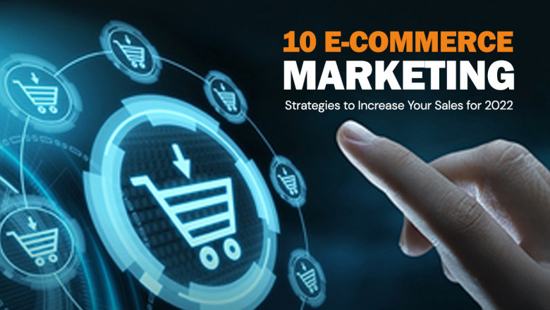 10 E-commerce Marketing Strategies to Increase Your Sales for 2022