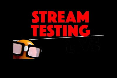 Streaming testing