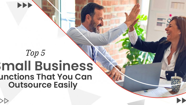 Top 5 Small Business Functions That Can Be Easily Outsourced
