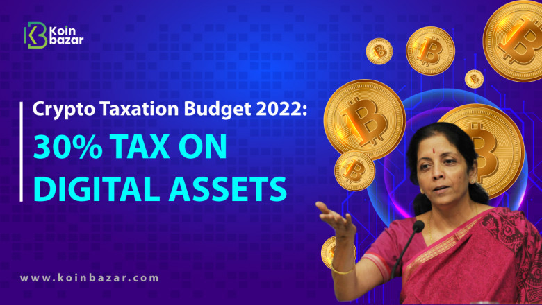 Crypto Taxation Budget 2022: 30% Tax on Digital Assets