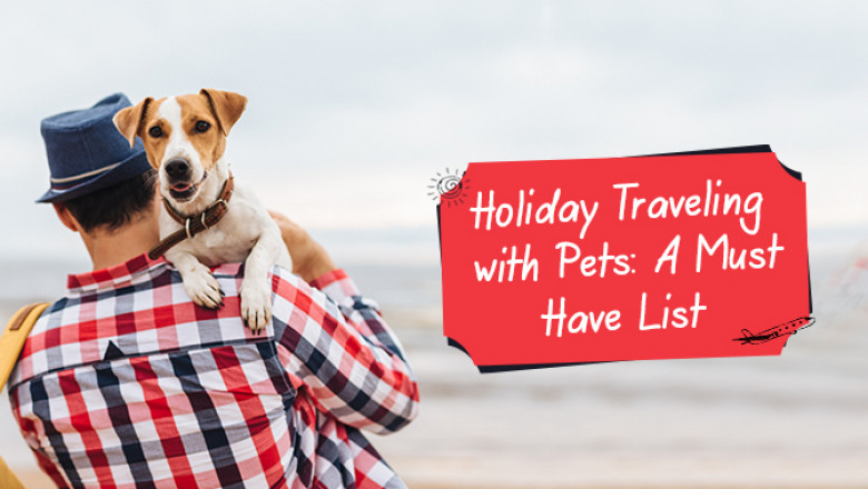 Holiday Traveling with Pets: A Must-Have List