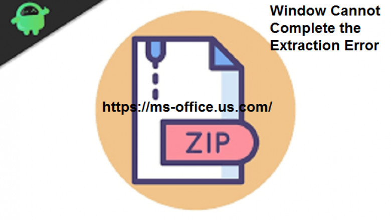 If Window Cannot Complete the Extraction Error! How to Fix it?