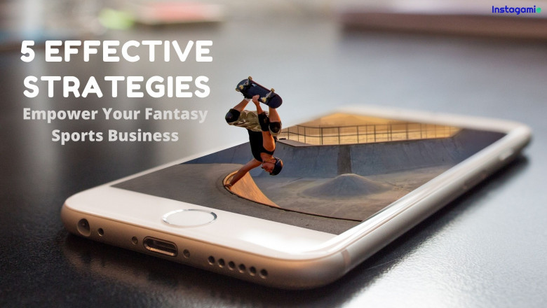 5 Effective Strategies to Empower Your Fantasy Sports Business