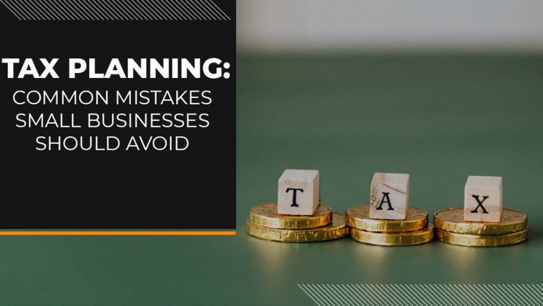 Tax Planning Common Mistakes Small Businesses Should Avoid