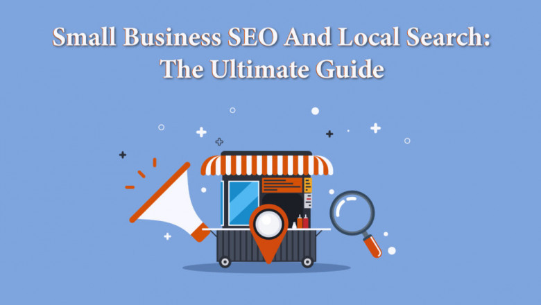 Small Business SEO and Local Search: The ultimate guide