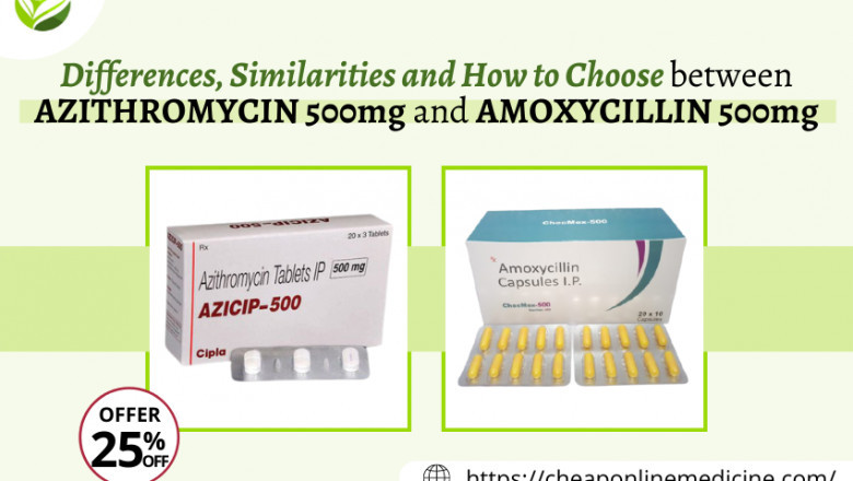 Differences, Similarities And How to Choose Between Azithromycin 500mg and Amoxicillin