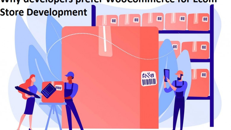 Why developers prefer WooCommerce for Ecom Store Development: