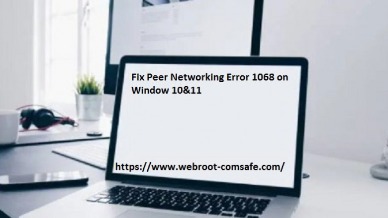 How Webroot helps To Fix Peer Networking Error 1068 on Window 10&11?