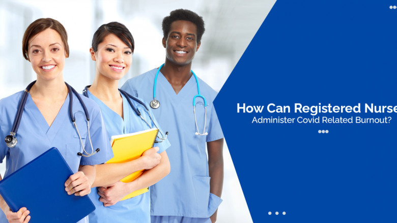 How Can Registered Nurses Administer Covid Related Burnout?