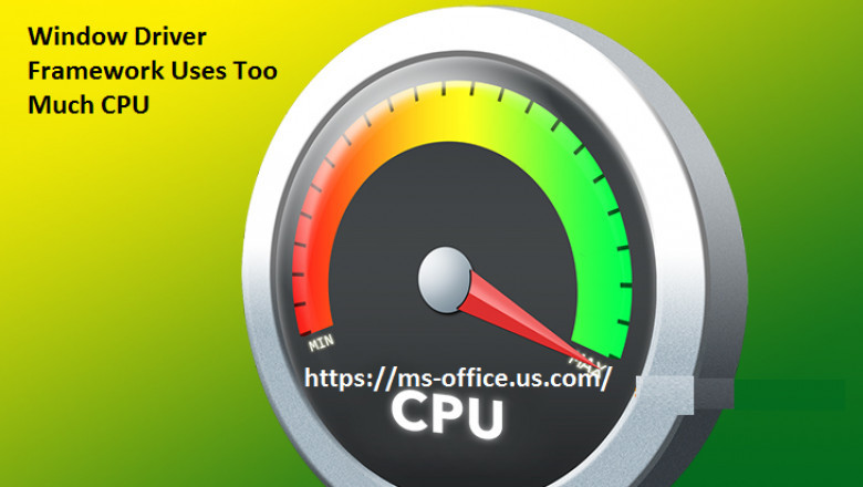 What is the Method To Resolve If Window Driver Framework Uses Too Much CPU?
