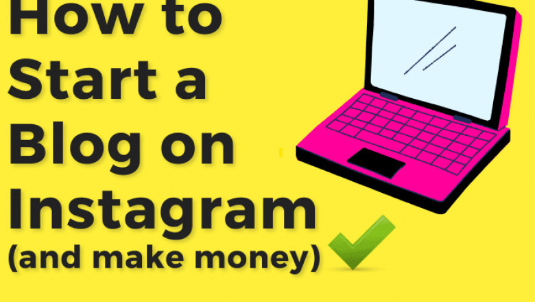 Want to start a blog on Instagram? Find tips Here.