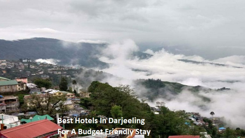 Best Hotels In Darjeeling For A Budget Friendly Stay