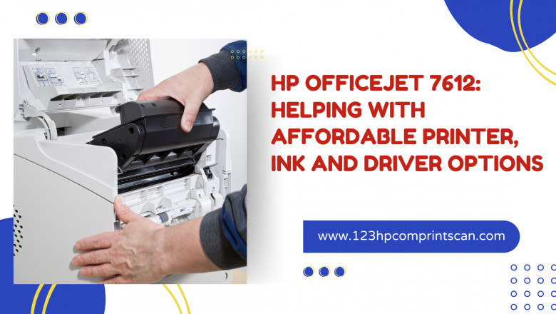 HP Officejet 7612: Helping You Choose an Affordable Printer, Ink, and Driver for Your Needs