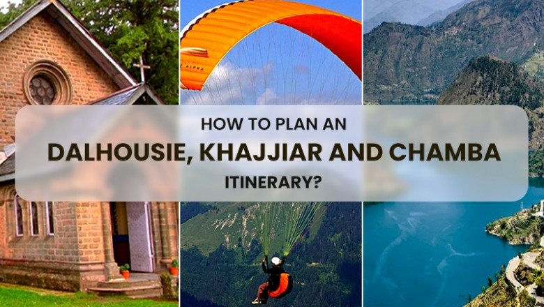 HOW TO PLAN AN DALHOUSIE KHAJJIAR AND CHAMBA ITINERARY?
