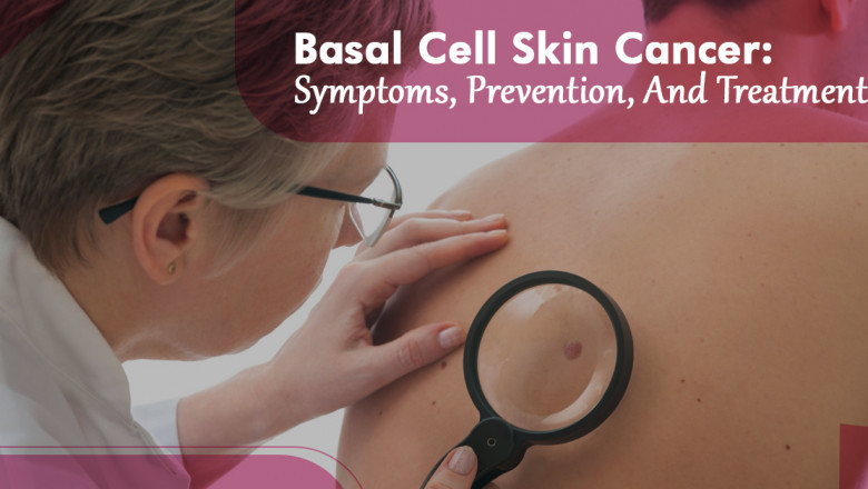 Basal Cell Skin Cancer: Symptoms, Prevention, And Treatment