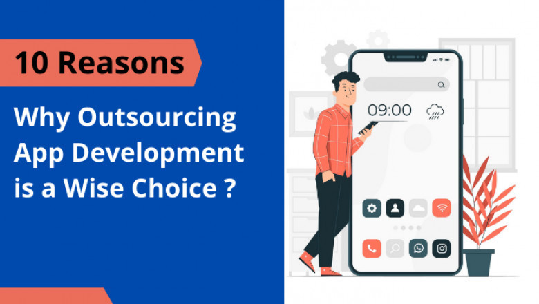 10 Reasons Why Outsourcing App Development is a Wise Choice