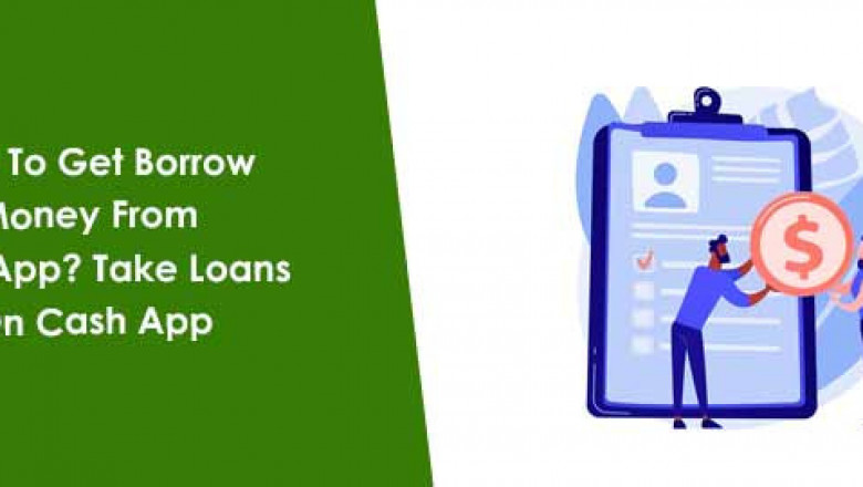 How To Get Borrow Money From Cash App? Take Loans On Cash App