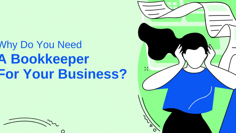 Why Do You Need A Bookkeeper For Your Business?