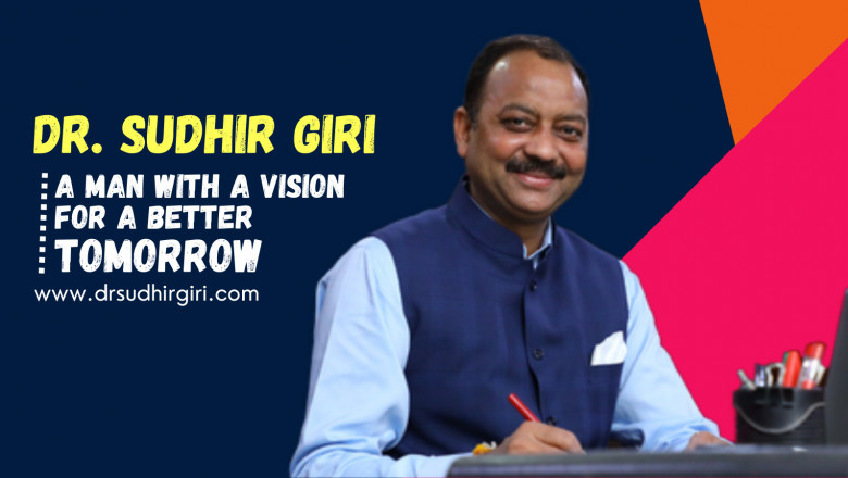 Dr Sudhir Giri - A Man with a Vision for a Better Tomorrow