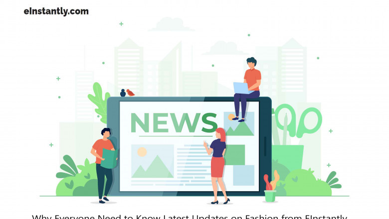 Why Everyone Need to Know Latest Updates on Fashion from EInstantly:
