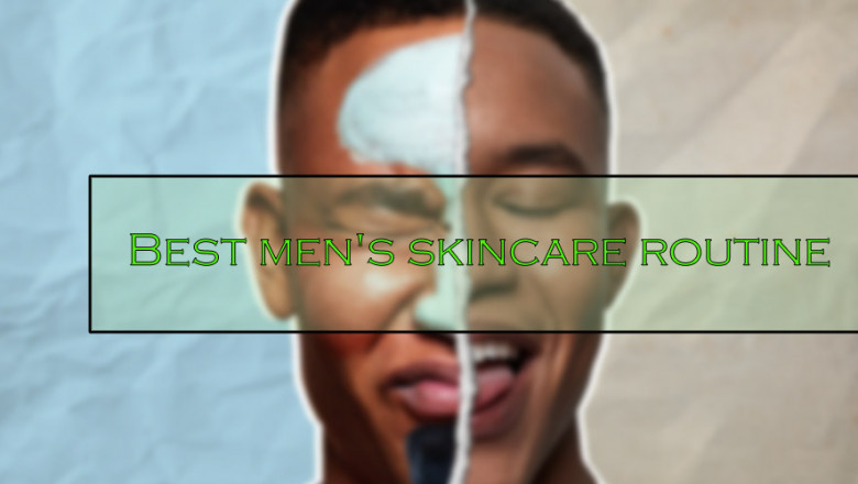 Best men’s skincare routine