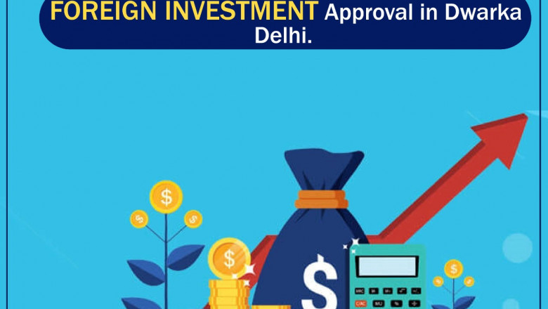 Foreign Investment Approvals in Dwarka ,Delhi India
