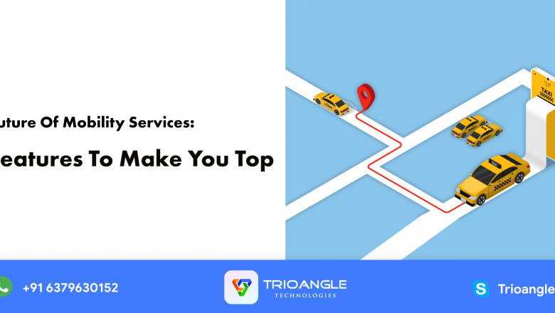 Future Of Mobility Services: Features To Make You Top