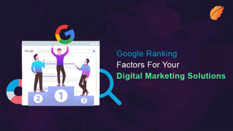 Google Ranking Factors For Your Digital Marketing Solutions