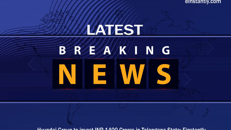 Hyundai Group to invest INR 1400 Crores in Telangana State: Einstantly