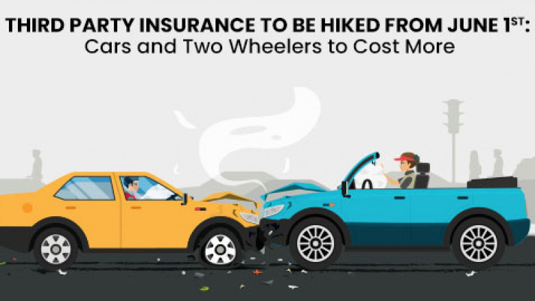 THIRD-PARTY INSURANCE TO BE HIKED FROM JUNE 1ST: CARS AND TWO WHEELERS TO COST MORE